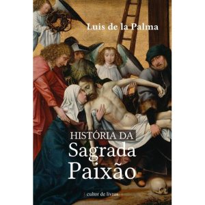 HISTÓRIA DA SAGRADA PAIXÃO