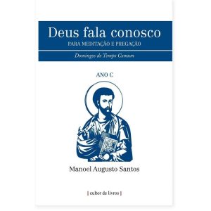 Deus fala conosco - Para meditação e pregação - Domingos do tempo comum - Ano C