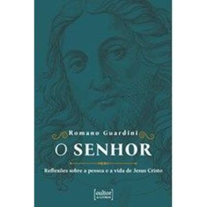 O senhor - reflexões sobre a pessoa e a vida de Jesus