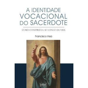 Identidade vocacional do sacerdote - Como construí-la ao longo da vida