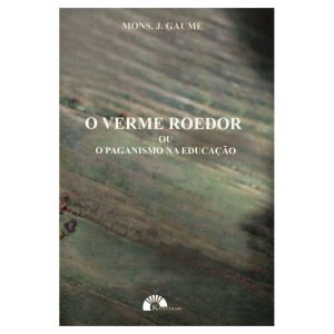 O VERME ROEDOR OU O PAGANISMO NA EDUCAÇÃO