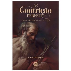 A CONTRIÇÃO PERFEITA - UMA CHAVE DE OURO DO CÉU