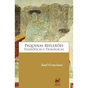 PEQUENAS REFLEXOES FILOSOFICAS E TEOLOGICAS