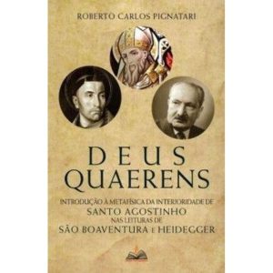 Deus Quarens: Introdução à metafísica da interioridade de Santo Agostinho nas leituras de São Boaventura e Heidegger