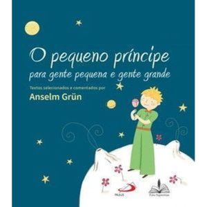 O PEQUENO PRÍNCIPE: PARA GENTE PEQUENA E GENTE GRA - FONS SAPIENTIAE