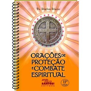 ORAÇÕES DE PROTECAO E COMBATE ESPIRITUAL