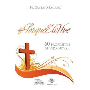 #PORQUEELEVIVE - 60 PROPOSITOS DE VIDA NOVA
