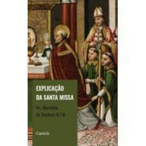 EXPLICAÇÃO DA SANTA MISSA