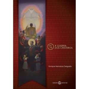 GUERRA DOS CRISTEROS, A