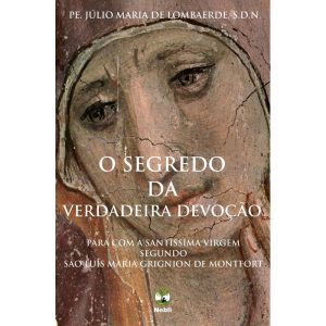O SEGREDO DA VERDADEIRA DEVOÇÃO