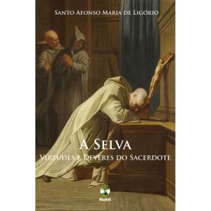 A SELVA - VIRTUDES E DEVERES DO SACERDOTE