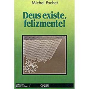 DEUS EXISTE, FELIZMENTE