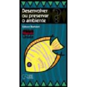 DESENVOLVER OU PRESERVAR O AMBIENTE