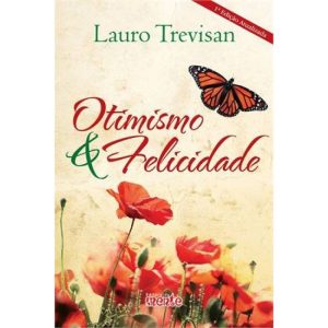 OTIMISMO E FELICIDADE - MENTE EDITORA