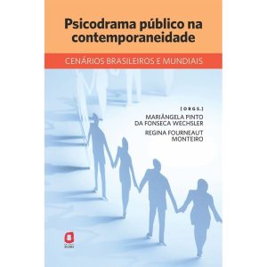 PSICODRAMA PÚBLICO NA CONTEMPORANEIDADE: CENÁRIOS  - EDITORA ÁGORA