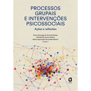 PROCESSOS GRUPAIS E INTERVENÇÕES PSICOSSOCIAIS: AÇ - EDITORA ÁGORA