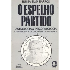 O ESPELHO PARTIDO: ASTROLOGIA & PSICOPATOLOGIA A P - EDITORA ÁGORA