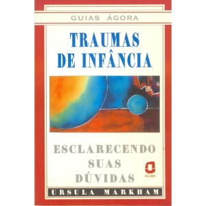 TRAUMAS DE INFÂNCIA - EDITORA ÁGORA