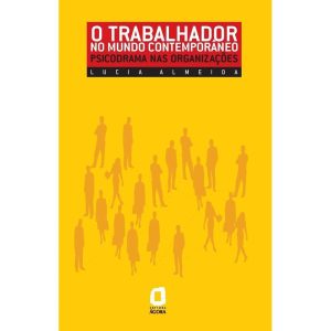 O TRABALHADOR NO MUNDO CONTEMPORÂNEO: PSICODRAMA N - EDITORA ÁGORA