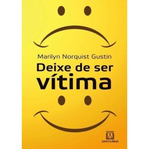 DEIXE DE SER VITIMA - DICAS PARA O CRESCIMENTO PES - EDITORA SANTUÁRIO