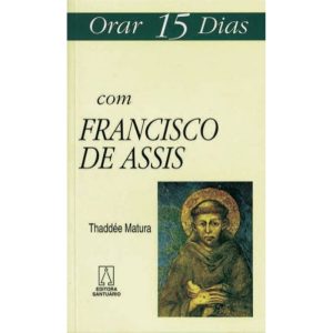 ORAR 15 DIAS COM FRANCISCO DE ASSIS - EDITORA SANTUÁRIO