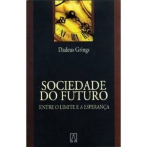 SOCIEDADE DO FUTURO - ENTRE O LIMITE E A ESPERANCA