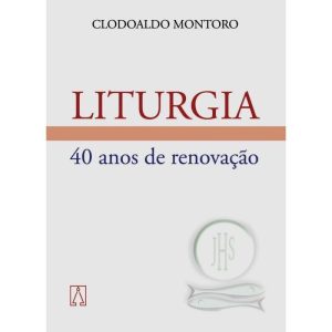 LITURGIA - QUARENTA ANOS DE RENOVACAO