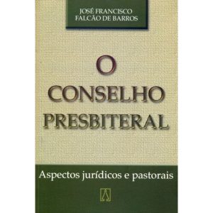 CONSELHO PRESBITERAL, O - ASPECTOS JURIDICOS E... - EDITORA SANTUÁRIO
