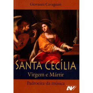 SANTA CECILIA VIRGEM E MARTIR PADROEIRA DA MUSICA