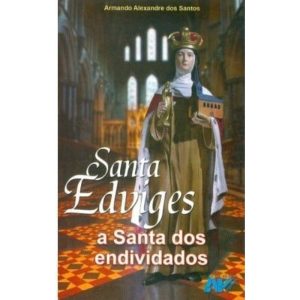 SANTA EDVIGES - A SANTA DOS ENDIVIDADOS