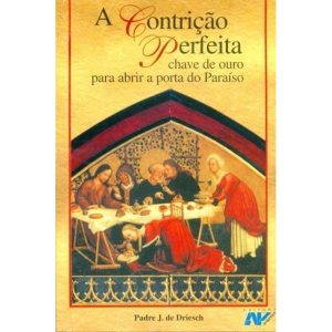 CONTRICAO PERFEITA, A - CHAVE DE OURO PARA ABRIR A PORTA DO PARAISO