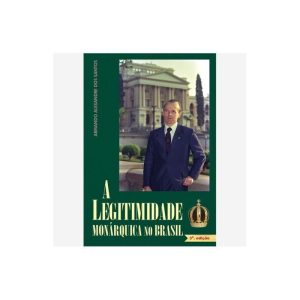 A LEGITIMIDADE MONÁRQUICA NO BRASIL
