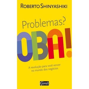 PROBLEMAS? OBA! - EDITORA GENTE