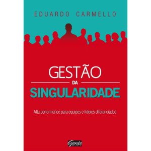 GESTÃO DA SINGULARIDADE - EDITORA GENTE