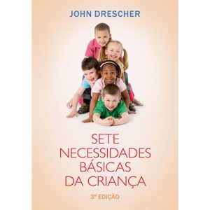 SETE NECESSIDADES BÁSICAS DA CRIANÇA: 3ª EDIÇÃO - MUNDO CRISTÃO