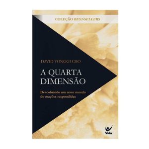 A quarta dimensão: descobrindo um novo mundo de or - EDITORA VIDA GUARULHOS
