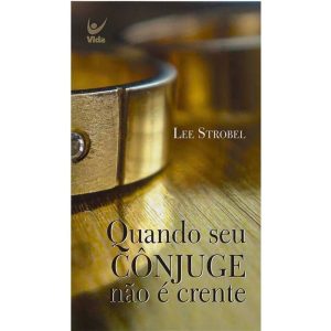 Quando seu cônjuge não é crente - EDITORA VIDA GUARULHOS