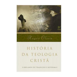 História da teologia cristã: 2.000 anos de tradiçã - EDITORA VIDA GUARULHOS