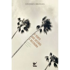 O vento que destrói e restaura: confiando no Deus  - EDITORA VIDA GUARULHOS