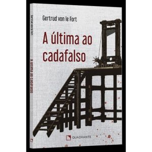 A ÚLTIMA AO CADAFALSO: MEDO E ESPERANÇA