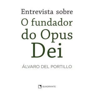 ENTREVISTA SOBRE O FUNDADOR DO OPUS DEI - 2ª EDIÇÃO