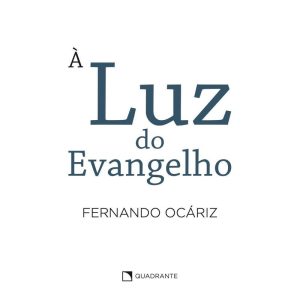 À LUZ DO EVANGELHO - QUADRANTE
