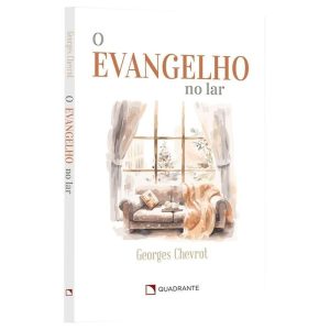 O EVANGELHO NO LAR - QUADRANTE