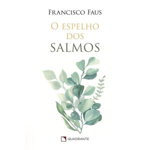 O ESPELHO DOS SALMOS - QUADRANTE