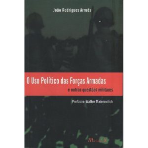 USO POLITICO DAS FORCAS ARMADAS, O - E OUTRAS QUES - MAUAD