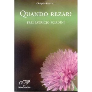 QUANDO REZAR - COLECAO REZAR E...