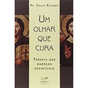 UM OLHAR QUE CURA - TERAPIA DAS DOENCAS ESPIRITUAIS
