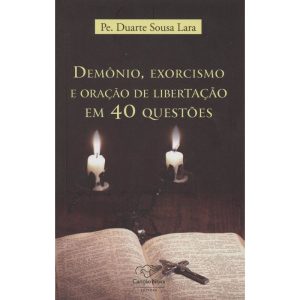 DEMÔNIO EXORCISMO E ORAÇÃO DE LIBERTAÇÃO EM 40 QUESTÕES