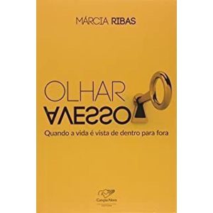 OLHAR AVESSO - QUANDO A VIDA E VISTA DE DENTRO PARA FORA