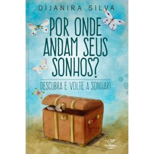 POR ONDE ANDAM SEUS SONHOS? DESCUBRA E VOLTE A SONHAR